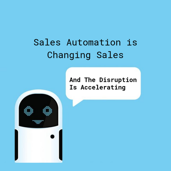 Sales Automation is Changing Sales – And The Disruption is Accelerating