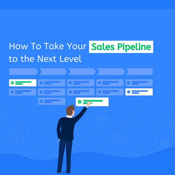 How To Take Your Sales Pipeline to the Next Level
