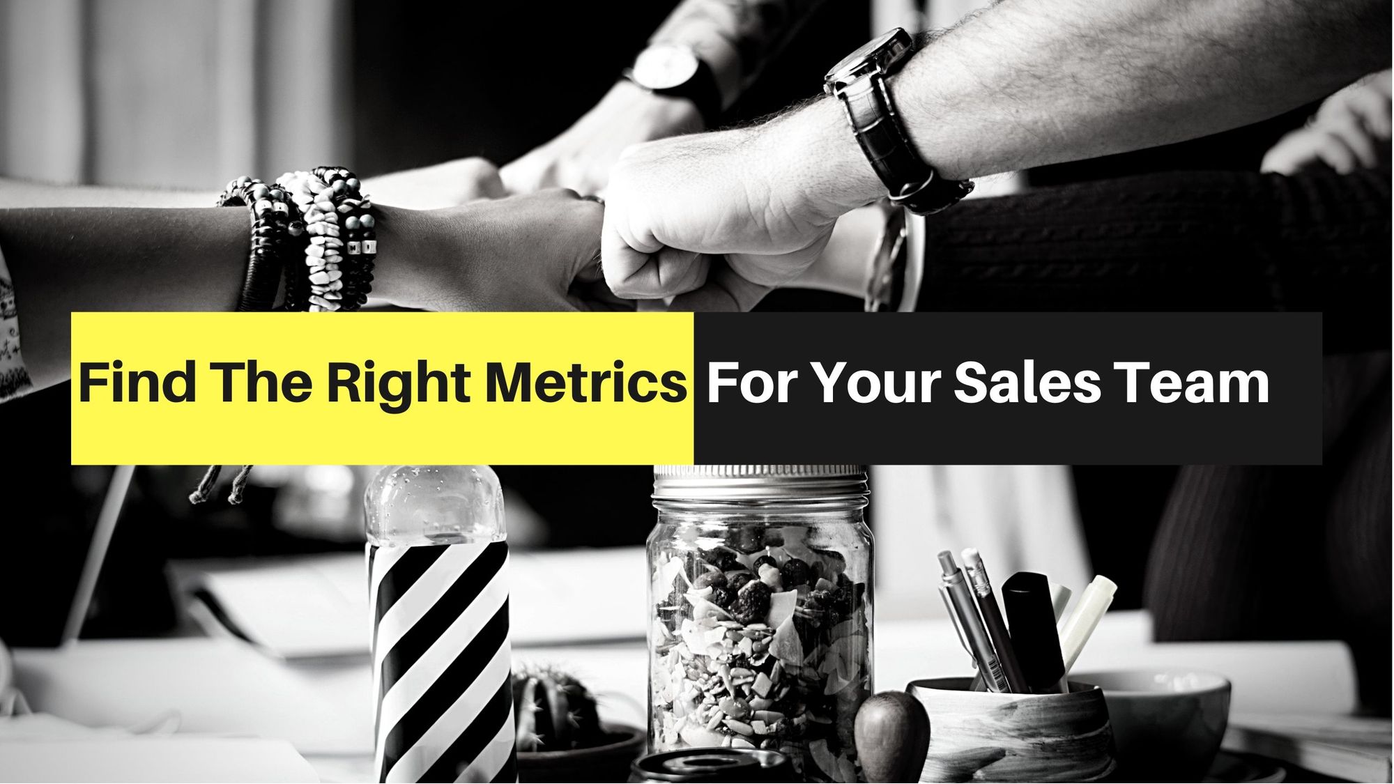 Find the Right Metrics for Your Sales Team