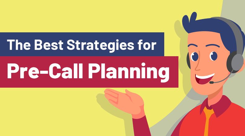 The Best Strategies for Pre-Call Planning