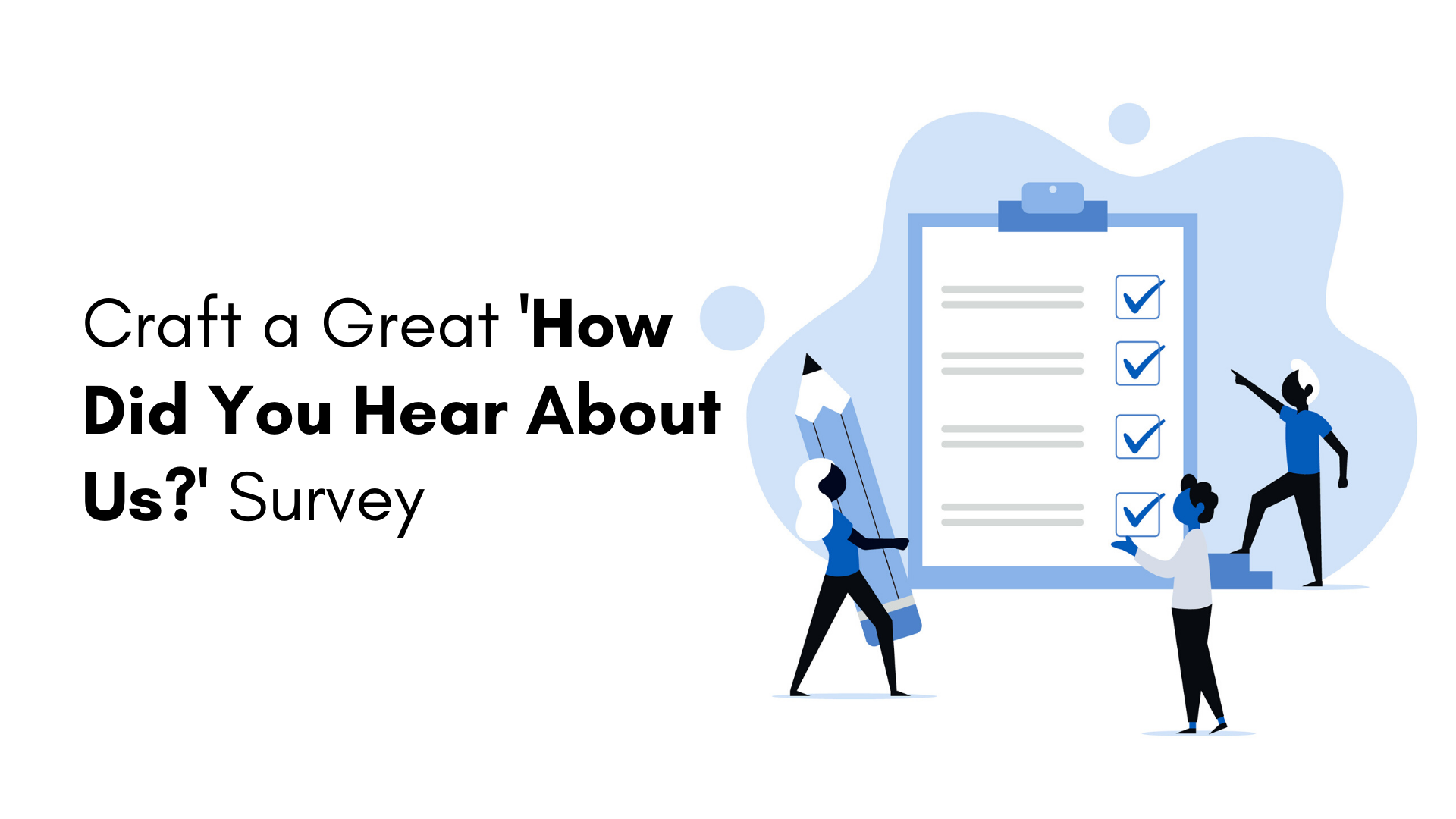 Craft a Great 'How Did You Hear About Us?' Survey