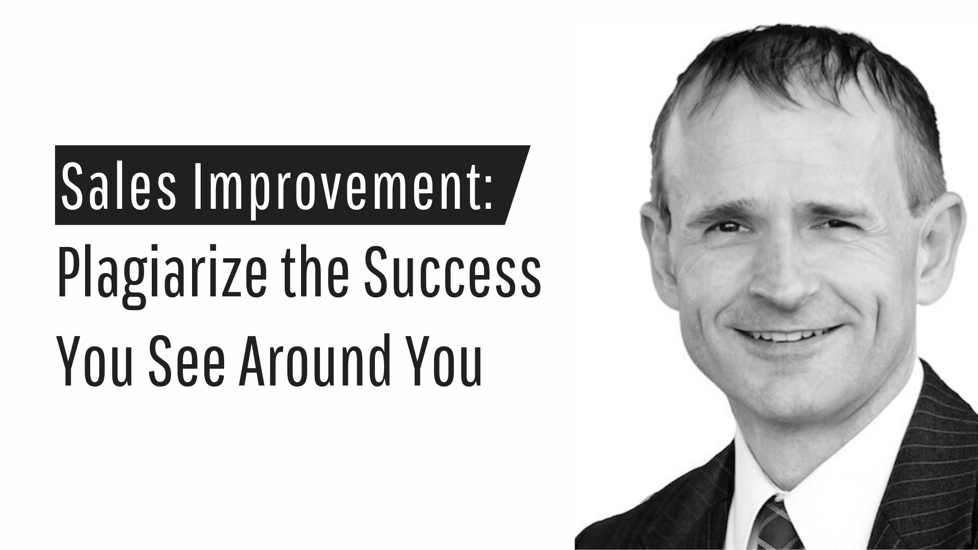 Sales Improvement: Plagiarize the Success You See Around You