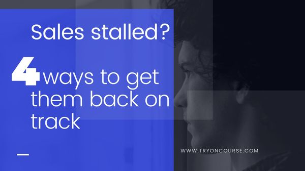 Sales stalled? 4 ways to get them back on track