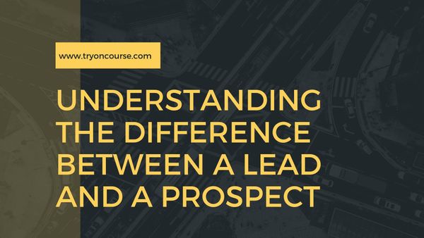 Understanding the difference between a lead and a prospect
