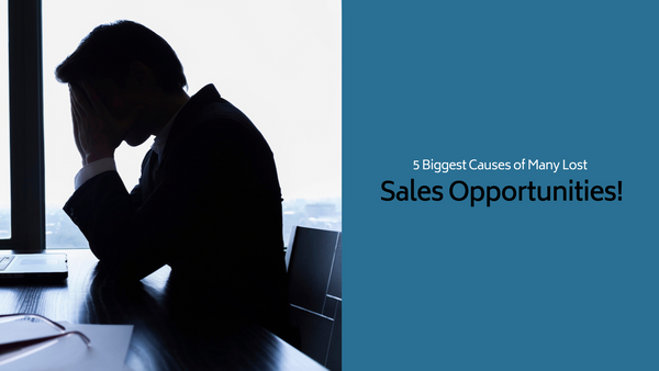 5 Biggest Causes of Many Lost Sales Opportunities