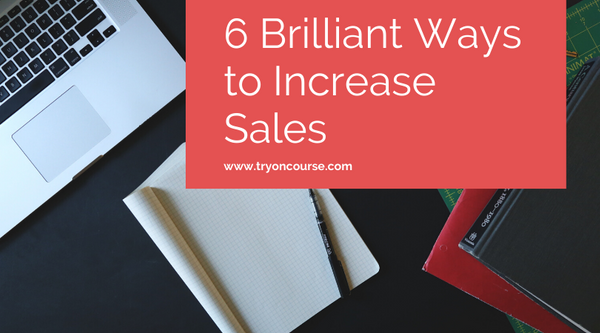 6 Brilliant Ways to Increase Sales