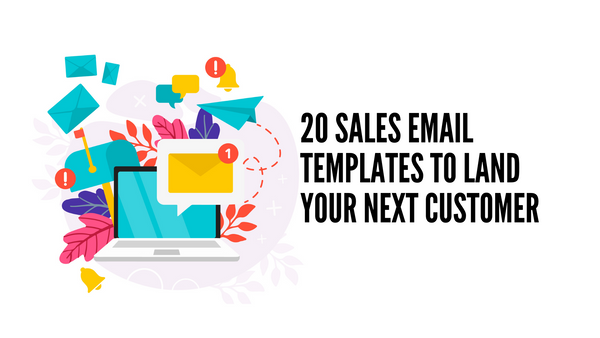 20 Sales Email Templates to Land Your Next Customer