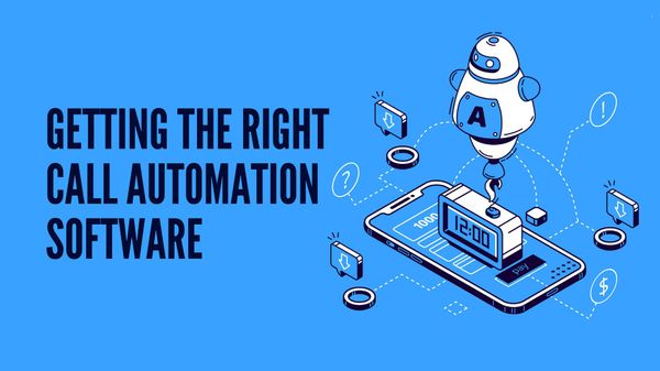 Getting the Right Call Automation Software