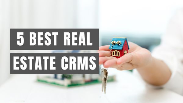 5 Best Real Estate CRMs